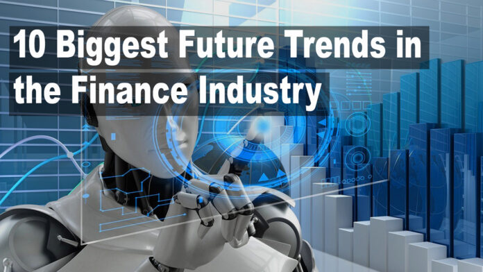 10 Biggest Future Trends in the Finance Industry