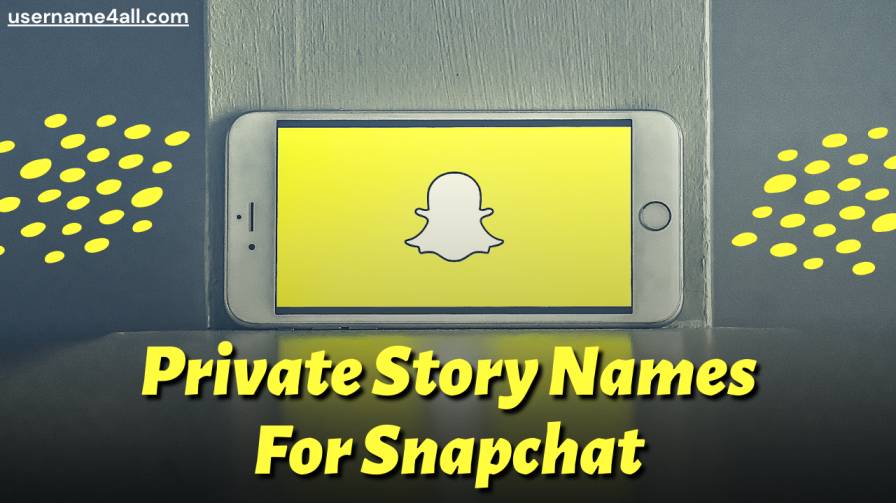 How To Find The Best Private Story Names for Snapchat