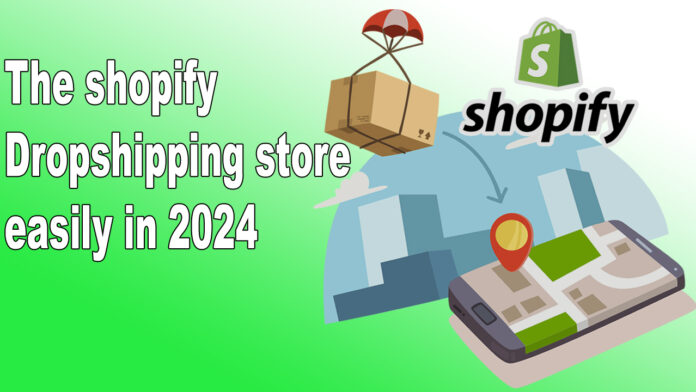 how to create the shopify dropshipping store easily in 2024