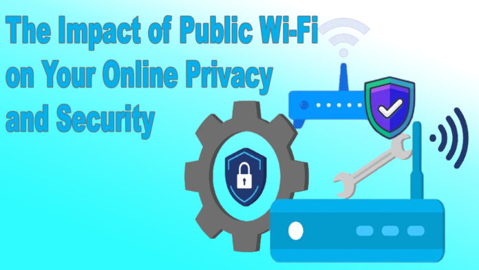 The Impact of Public Wi-Fi on Your Online Privacy and Security